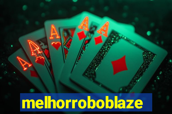 melhorroboblaze