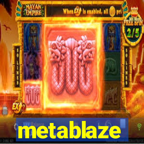metablaze