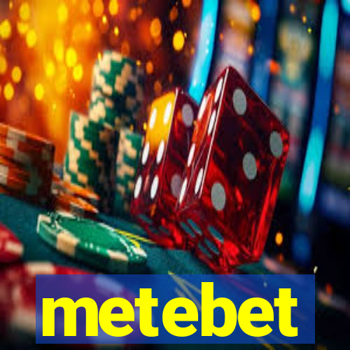 metebet