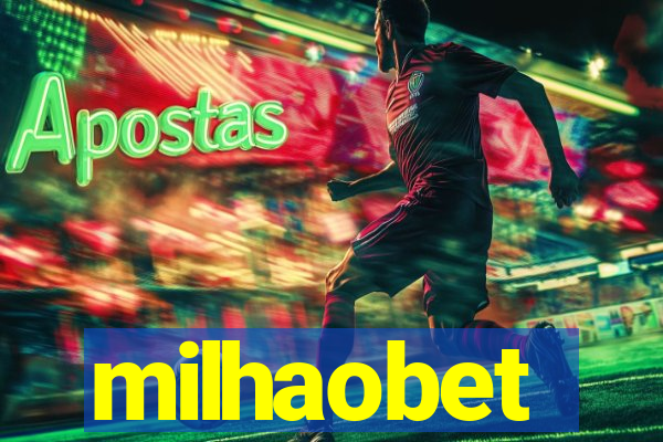 milhaobet