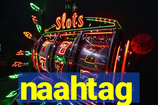 naahtag