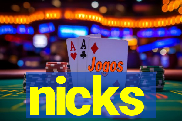 nicks