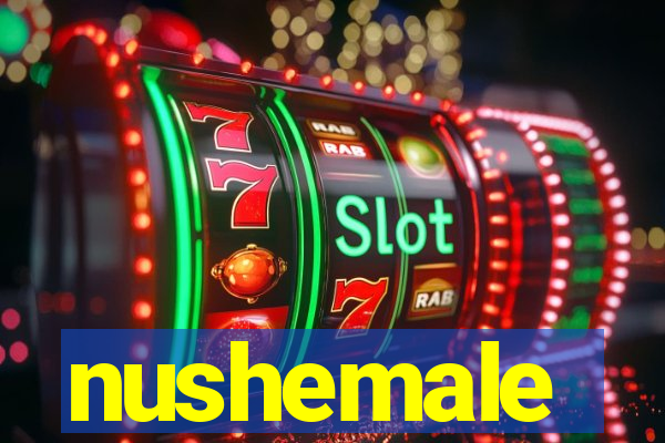 nushemale