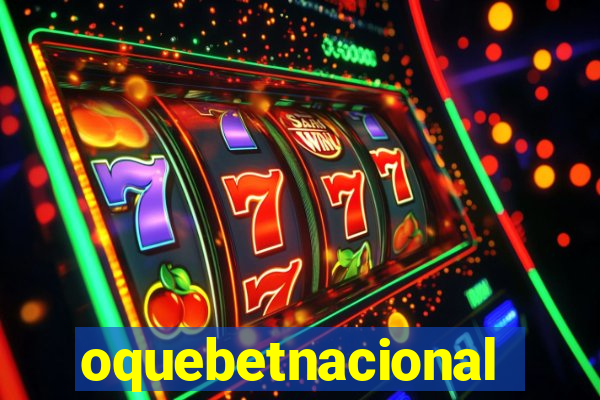 oquebetnacional