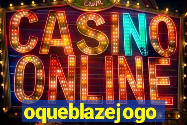 oqueblazejogo