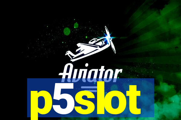 p5slot
