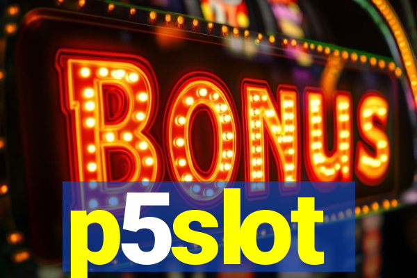 p5slot