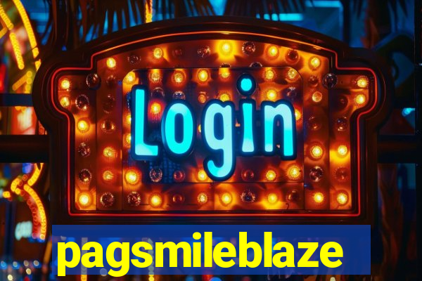 pagsmileblaze