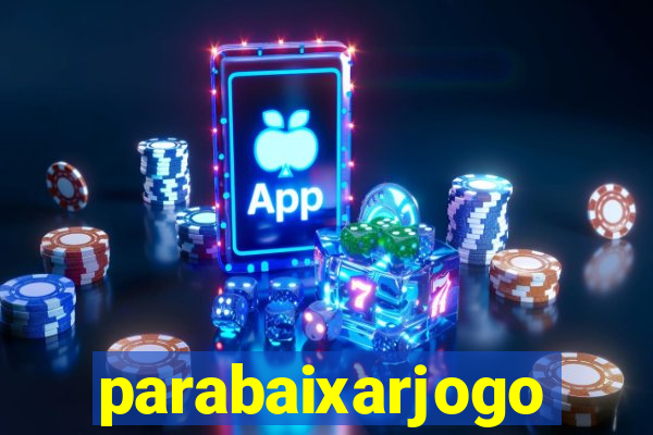 parabaixarjogo