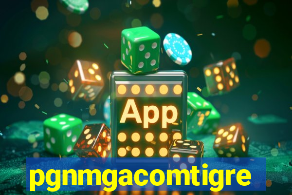 pgnmgacomtigre
