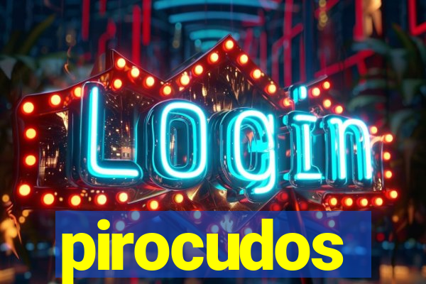 pirocudos