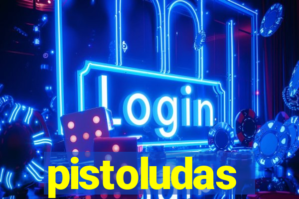 pistoludas