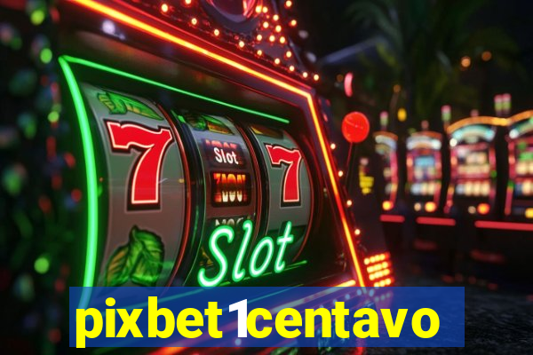 pixbet1centavo