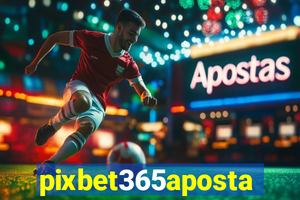 pixbet365aposta