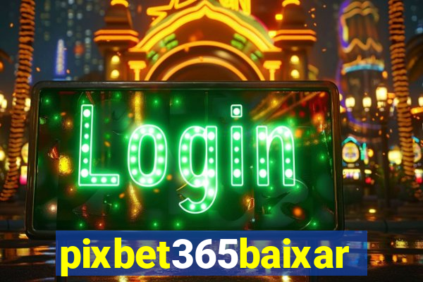 pixbet365baixar