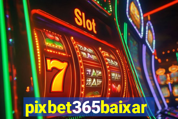 pixbet365baixar