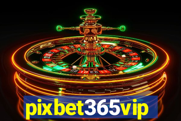 pixbet365vip