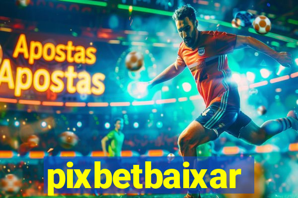 pixbetbaixar