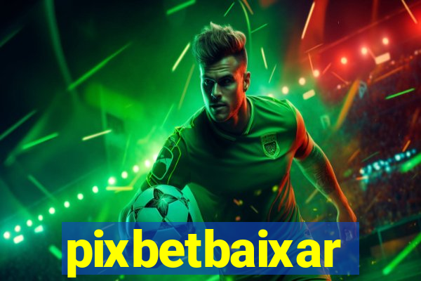 pixbetbaixar