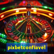 pixbetconfiavel