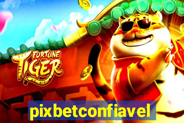 pixbetconfiavel