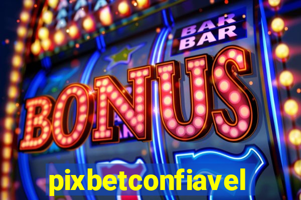 pixbetconfiavel