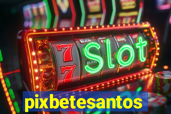 pixbetesantos