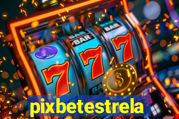 pixbetestrela