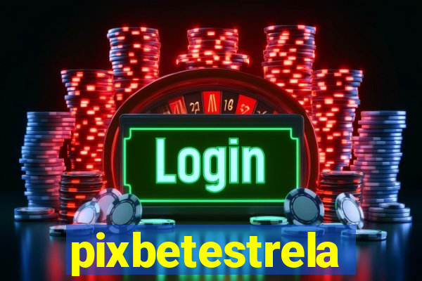 pixbetestrela