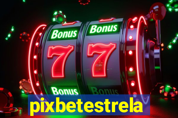 pixbetestrela