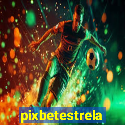 pixbetestrela