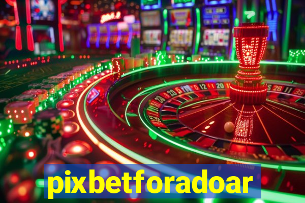 pixbetforadoar