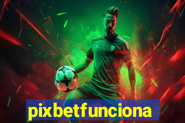 pixbetfunciona