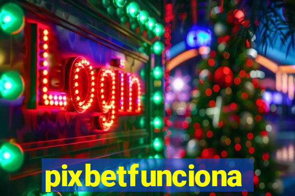 pixbetfunciona