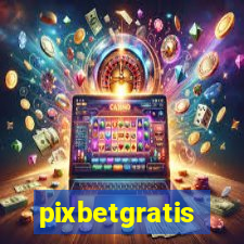 pixbetgratis
