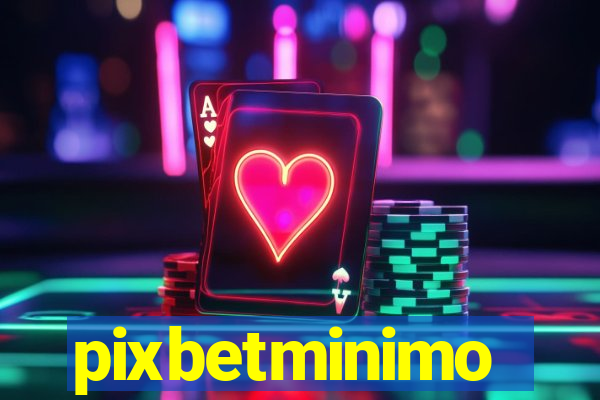 pixbetminimo