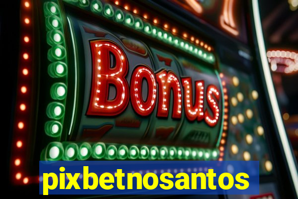 pixbetnosantos