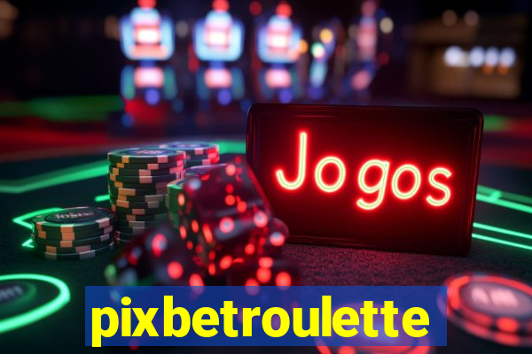 pixbetroulette