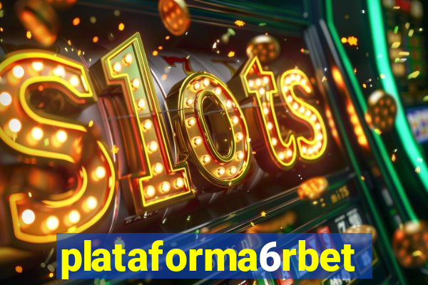 plataforma6rbet