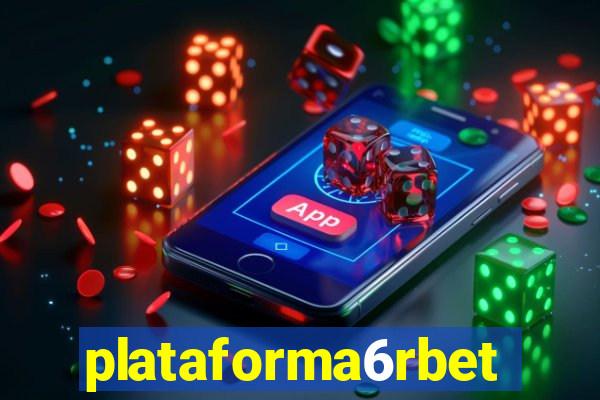 plataforma6rbet