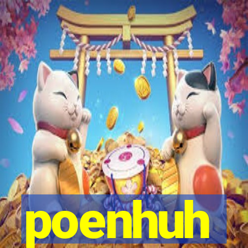 poenhuh