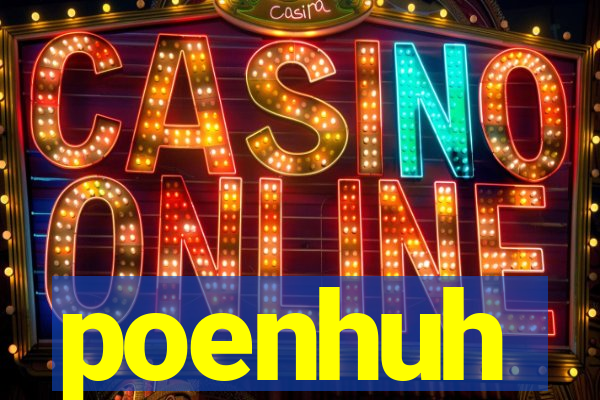 poenhuh