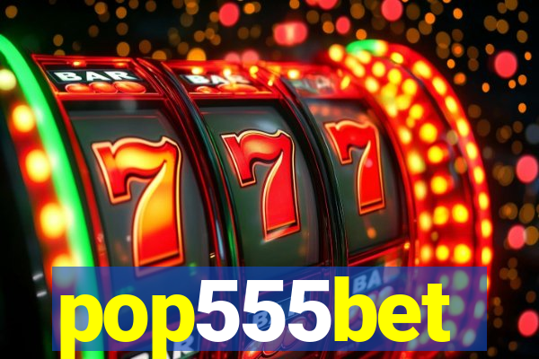 pop555bet