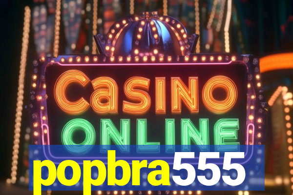 popbra555