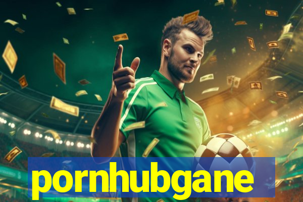 pornhubgane