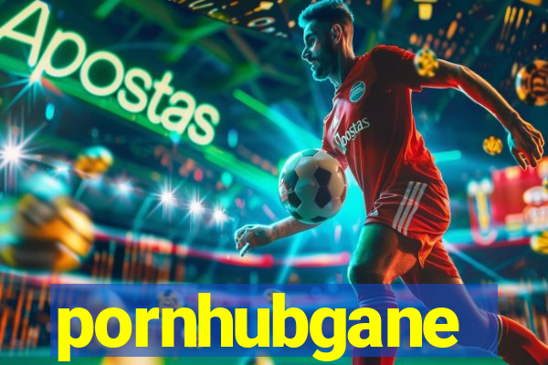 pornhubgane