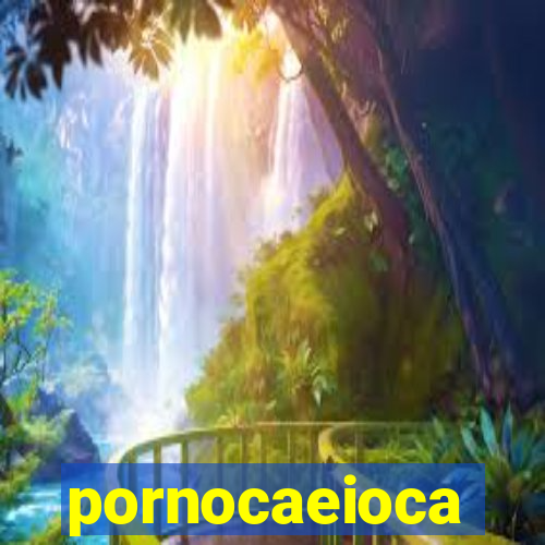 pornocaeioca