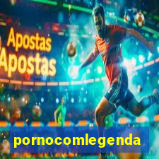 pornocomlegenda