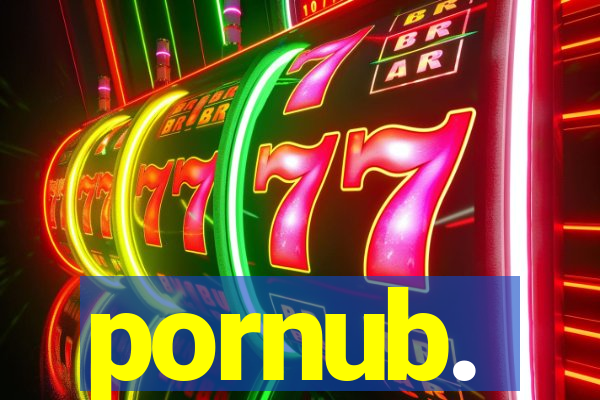 pornub.
