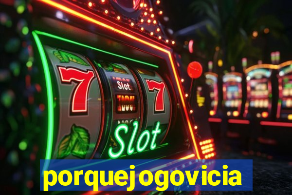 porquejogovicia